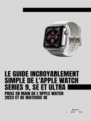 cover image of Le Guide Incroyablement Simple De L'apple Watch Series 9, Se Et Ultra